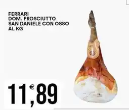 Vantaggio Cash&Carry Ferrari dom. prosciutto san daniele con osso offerta
