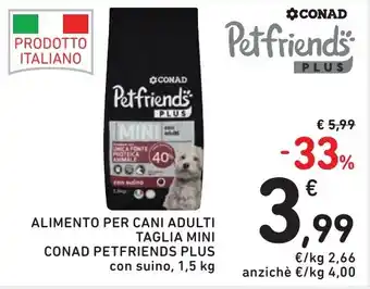 Spazio Conad Alimento per cani adulti taglia mini CONAD PETFRIENDS PLUS offerta