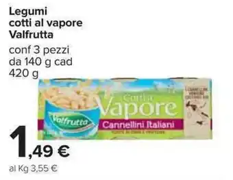 Carrefour Valfrutta Legumi cotti al vapore 3 pezzi 140g cad 420g offerta