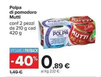 Carrefour Mutti Polpa di Pomodoro 2 pezzi 210g cad 420g offerta