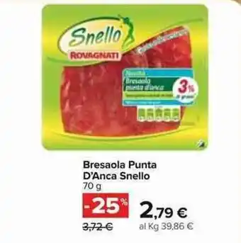 Carrefour Snello Bresaola Punta D'Anca 70g offerta