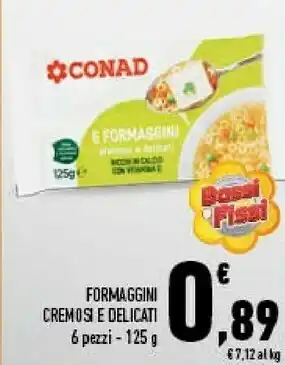 Conad City Conad formaggini cremosi e delicati offerta