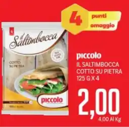 Supermercati Piccolo Piccolo il saltimbocca cotto su pietra offerta