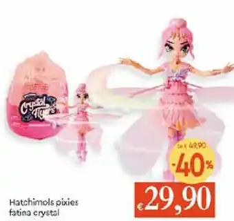 IperFamila Hatchimols pixies fatina crystal offerta