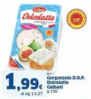 Sigma Gorgonzola D.O.P. Dolcelatte Galbani offerta