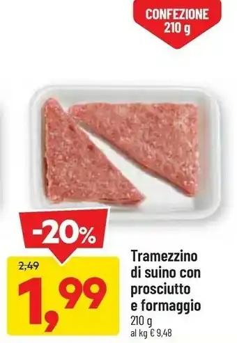 DPiù Tramezzino di suino con prosciutto e formaggio offerta