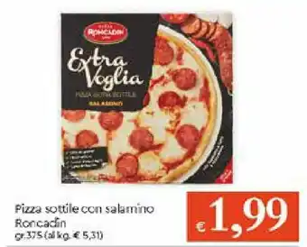 Galassia Roncadin Pizza sottile con salamino 375gr offerta