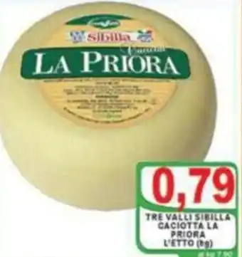 Top Supermercati Tre Valli Sibilla Caciotta La Priora offerta