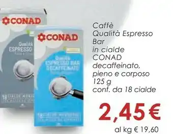 Conad Superstore Conad caffè qualità espresso bar in cialde decaffeinato offerta
