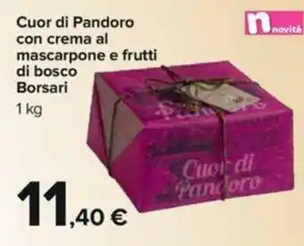 Carrefour Borsari Cuor di Pandoro con Crema Al Mascarpone e Frutti di Bosco 1kg offerta