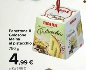 Carrefour Maina al Pistacchio Panettone II Golosone 750g offerta