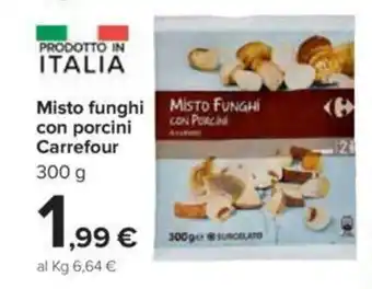 Carrefour Carrefour Misto Funghi con Porcini 300g offerta
