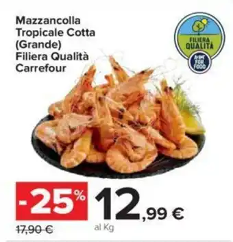 Carrefour Mazzancolla Tropicale Cotta (Grande) Filiera Qualità Carrefour offerta