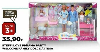 Ipercoop Steffi Love Pigiama Party Welcome Family Dolce Attesa offerta