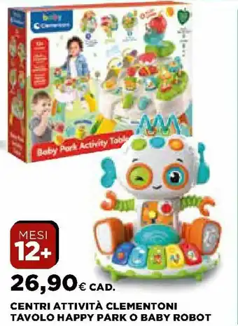 Ipercoop Centri Attività Clementoni Tavolo Happy Park o Baby Robot offerta