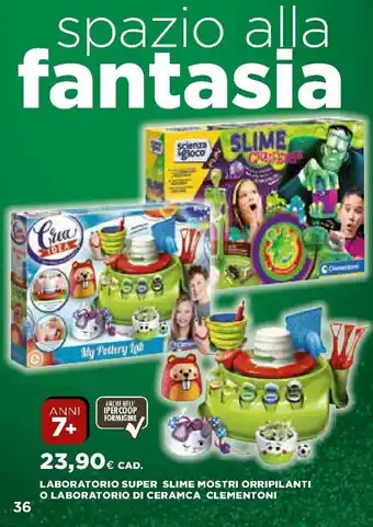 Ipercoop Laboratorio Super Slime Mostri Orripilanti o Laboratorio di Ceramca Clementoni offerta