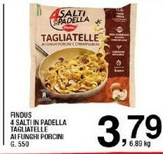 Sigma 4 salti in padella tagliatelle ai funghi porcini offerta