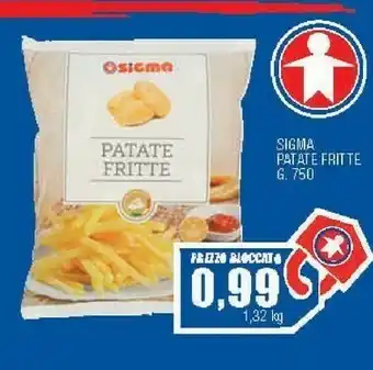 Sigma Patate fritte 750 g(ml) offerta