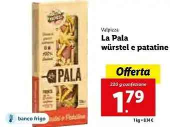Valpizza pr la pala wurstel e patatine