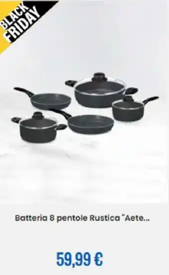 Eurospin Batteria 8 Pentole Rustica "Aete offerta