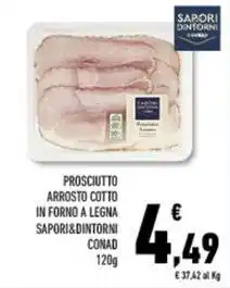 Conad Superstore Prosciutto arrosto cotto in forno a legna sapori&dintorni CONAD offerta