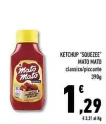 Conad Superstore Ketchup "squezee" MATO MATO classico/piccante offerta