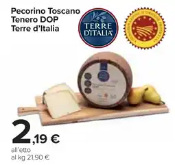 Carrefour Pecorino Toscano Tenero DOP Terre d'Italia offerta