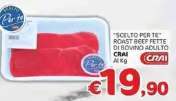 Crai Scelto per te" roast beef fette di bovino adulto crai al kg offerta