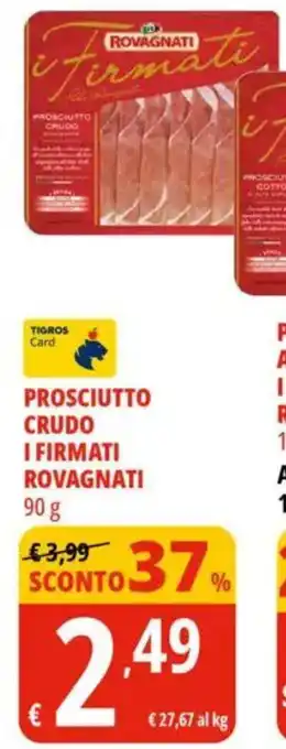 Tigros Prosciutto crudo i firmati rovagnati offerta