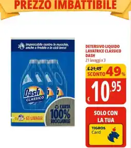 Tigros Detersivo liquido lavatrice classico dash 21 lavaggi x 3 offerta