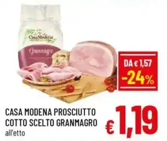 A&O Casa modena prosciutto cotto scelto granmagro all'etto offerta