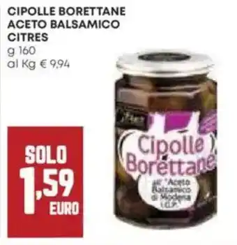 Panorama Cipolle borettane aceto balsamico citres offerta