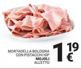 Supermercati Gulliver Mortadella bologna con pistacchi igp MOJOLI offerta