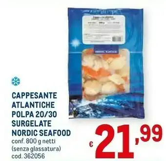 Metro Nordic seafood cappesante atlantiche polpa 20/30 surgelate offerta