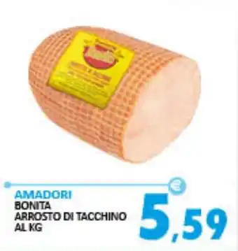 Rosa Cash Amadori bonita arrosto di tacchino offerta