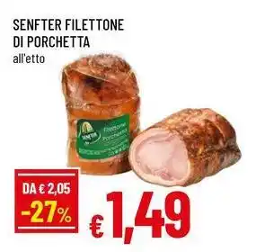 Famila Senfter filettone di porchetta offerta