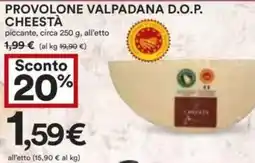 Coop Superstore Provolone valpadana d.o.p. cheestà piccante, circa all'etto offerta