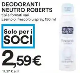 Coop Superstore Deodoranti neutro roberts tipi e formati vari. Esempio: fresco blu spray, offerta