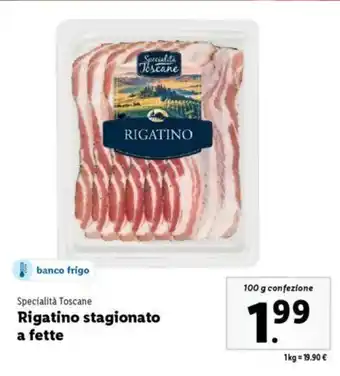 Lidl Specialità Toscane Rigatino stagionato a fette offerta