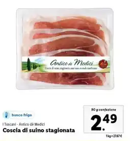 Lidl i Toscani - Antico de Medici Coscia di suino stagionata offerta