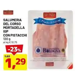 DPiù SALUMERIA DEL CORSO mortadella igp con pistacchi offerta