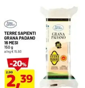 DPiù TERRE SAPIENTI grana padano 16 mesi offerta