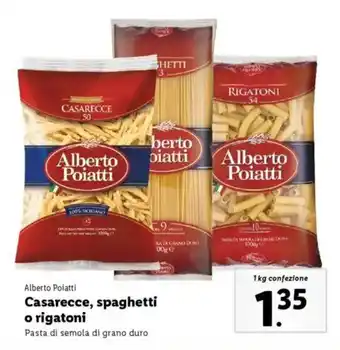 Lidl Alberto Poiatti Casarecce, spaghetti o rigatoni offerta