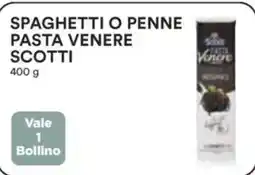 Coop Superstore Spaghetti o penne pasta venere scotti  vale 1 bollino offerta