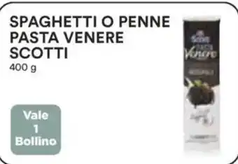 Coop Superstore Spaghetti o penne pasta venere scotti  vale 1 bollino offerta