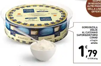 Spazio Conad Gorgonzola dolce al cucchiaio SAPORI&DINTORNI CONAD offerta