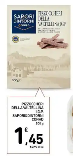 Spazio Conad Pizzoccheri della valtellina i.g.p. SAPORI&DINTORNI CONAD offerta