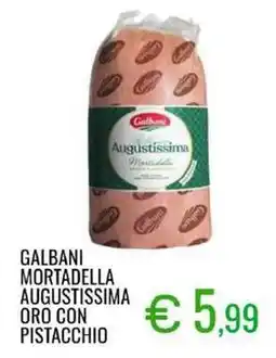 Sugros Galbani mortadella augustissima oro con pistacchio offerta