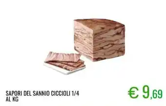 Sugros Sapori del sannio ciccioli 1/4 al kg offerta