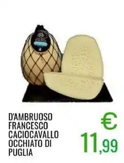 Sugros D'ambruoso francesco caciocavallo occhiato di puglia offerta